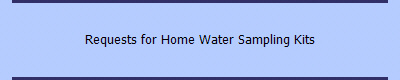 Requests for Home Water Sampling Kits